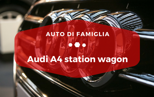 Audi A4 station wagon - Auto di Famiglia